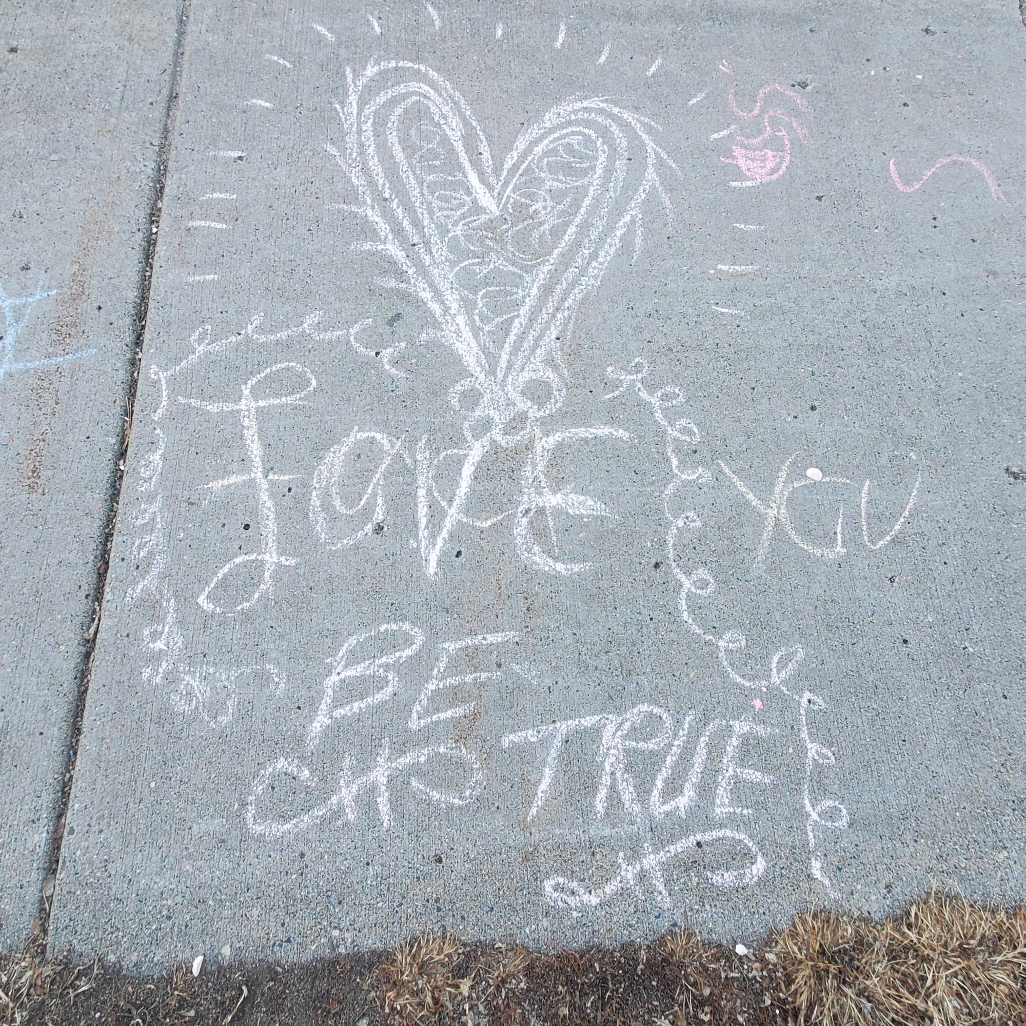 "Love you - Be True" Sidewalk art
